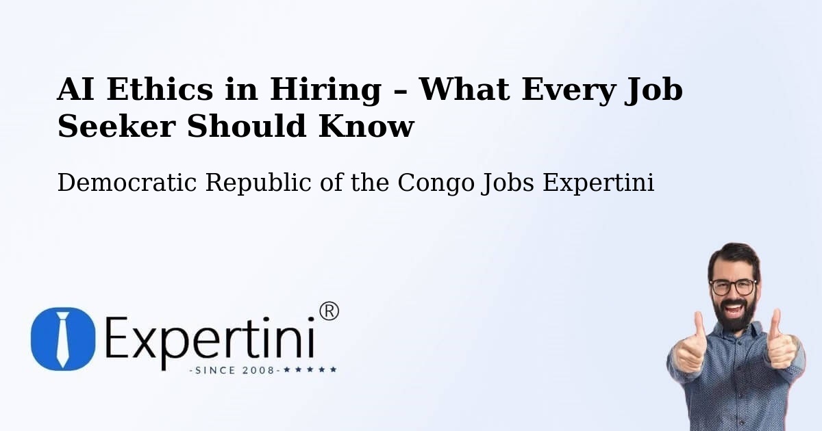 AI Ethics in Recruitment & Hiring – Inongo - Inongo, Democratic Republic of the Congo Jobs Expertini
