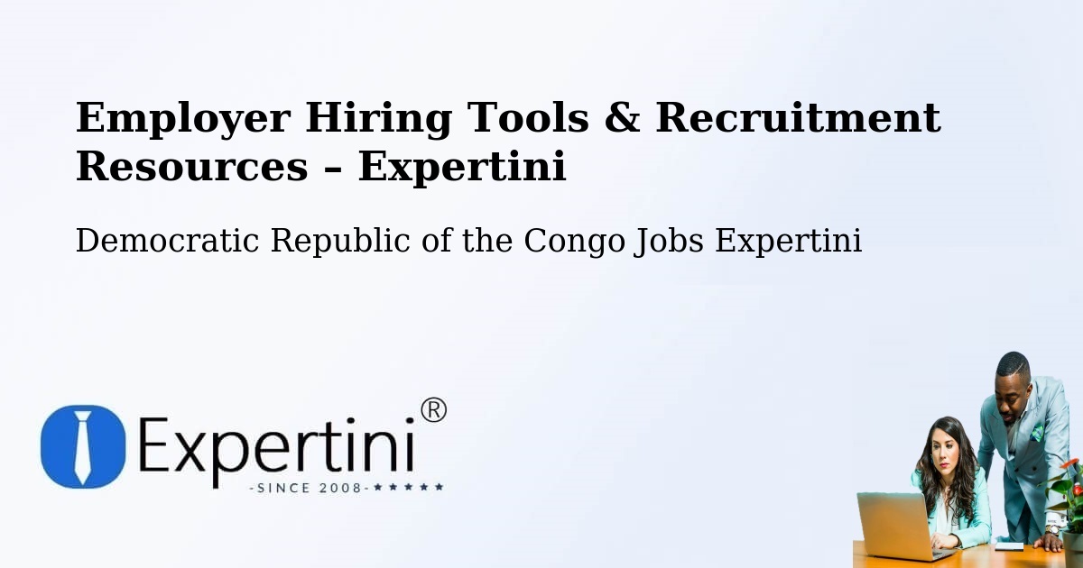 Employer Hiring Tools & Recruitment Resources – Inongo - Inongo, Democratic Republic of the Congo Jobs Expertini