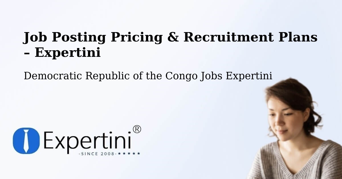 Job Posting Pricing & Recruitment Plans – Inongo - Inongo, Democratic Republic of the Congo Jobs Expertini